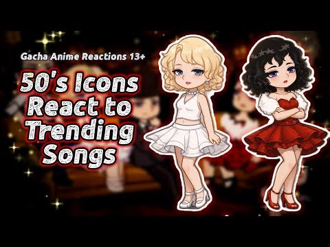 👉50s Icons React To 2020-2026 TRENDING SONGS🎧Gacha Anime Reaction