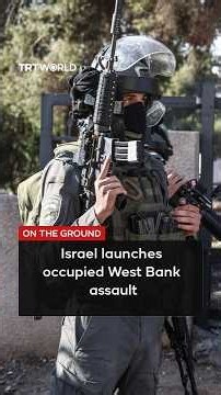 Israel begins military assault on occupied West Bank after attack