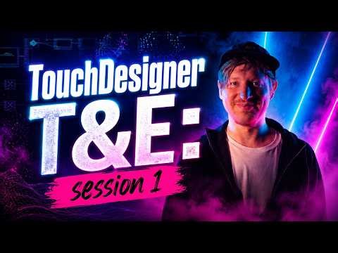 TouchDesigner T&E: session 1