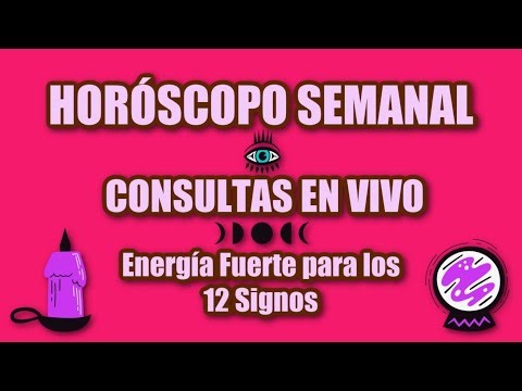 HORÓSCOPO SEMANAL + CONSULTAS EN VIVO 🔮💬 | Energía Fuerte para los 12 Signos ✨