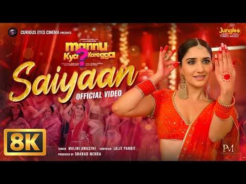 Saiyaan (8K Video) | Mannu Kya Karegga | Malini Awasthi | Lalit Pandit | Latest Hindi Folk Song 2026