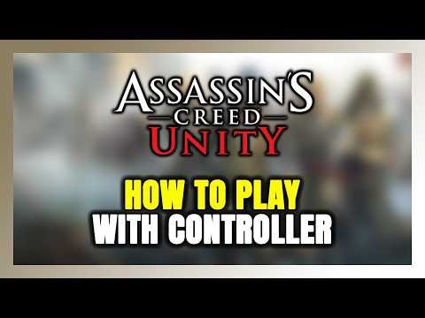 How to Play Assassin's Creed Unity With Controller on PC!