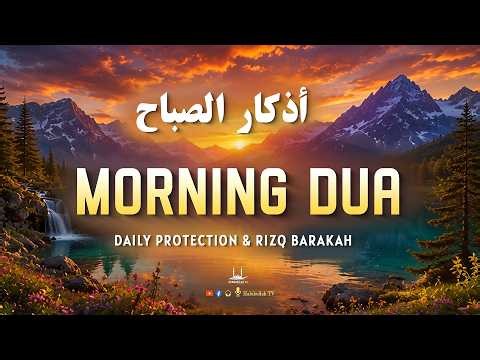 Morning Dua أذكار الصباح | Start Your Day with Peace, Rizq & Allah's Blessings | Habibullah TV