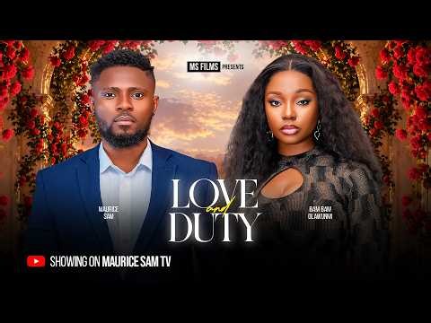 LOVE AND DUTY - MAURICE SAM, BAMBAM OLAWUNMI, Latest 2026 Nigerian Movie