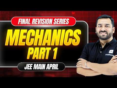 JEE 2026: Complete Mechanics Part 1 - Final Revision Series | JEE Main Physics | MathonGo | Anup sir