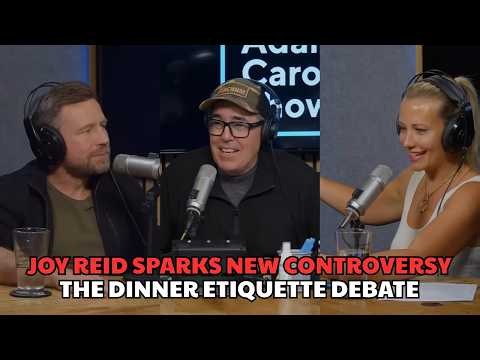 Joy Reid Sparks New Controversy + The Dinner Etiquette Debate | Adam Carolla Show