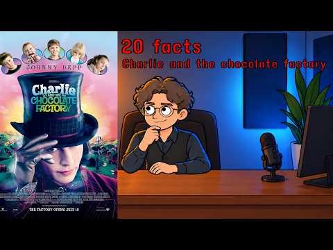 20 FACTS - CHARLIE AND THE CHOCOLATE FACTORY