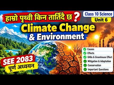 Climate Change & Environment | Class 10 Science Unit 6 | SEE 2083