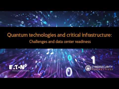 Quantum technologies and critical infrastructure | Eaton Cybersecurity Perspectives