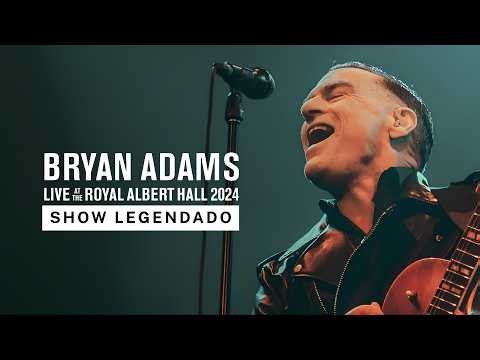 Bryan Adams: Live at The Royal Albert Hall (SHOW LEGENDADO)