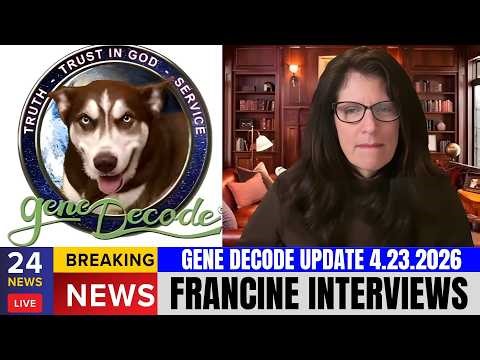 Gene Decode UPDATE 04.23.2026 | Up Front in the Prophetic with Francine Interviews