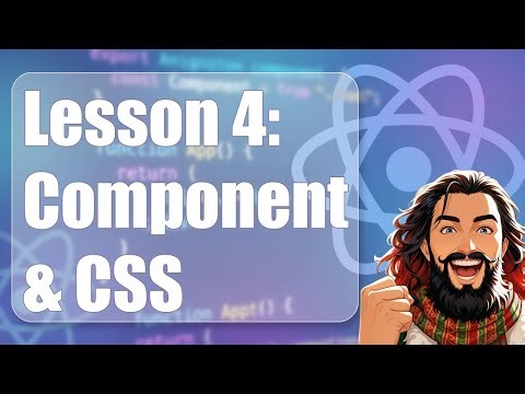 L4 : Build Your First React App - More Into Component & CSS