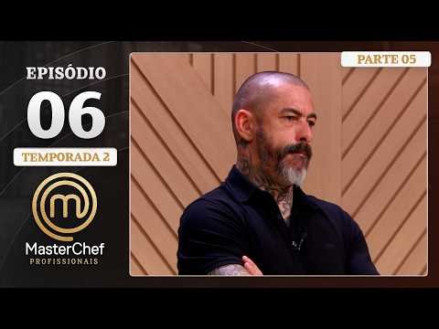 EP. 06 - 5/5: 4 ETAPAS DE PRESSÃO E PALADAR AFIADO | Temp. 02 | MASTERCHEF PROFISSIONAIS