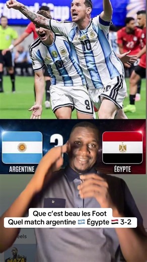 Argentine vs Égypte 3-2 — Quel match de foot !