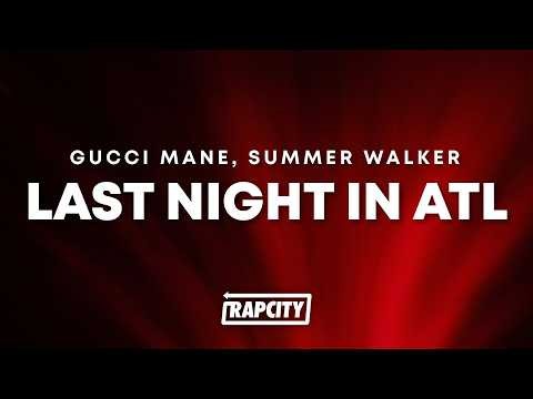 Gucci Mane - Last night in ATL (Lyrics) ft. Summer Walker