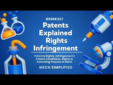Patents Explained | Rights, Infringement | Patent Conditions, Rights & Patenting Process | BRMK557
