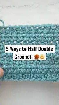 5 Ways to Crochet a Half Double Crochet! 🧶