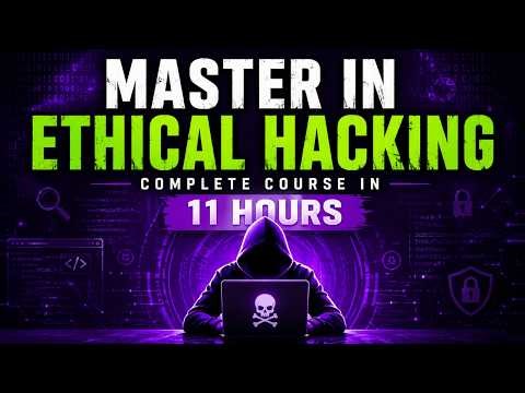 Master Ethical Hacking Full Course in 11 Hours | Beginner to Advanced
