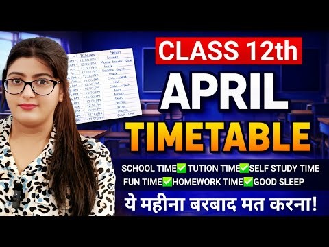 April Time Table for Class 12 Students|Timetable To Score 99% in Class 12 |Board Exam 2027 #class12