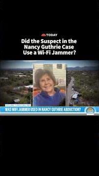 New Questions Swirl About Wi-Fi Jammer in Nancy Guthrie Case