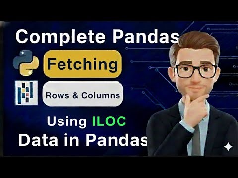 Fetching Rows and columns using ILOC in Pandas | Python Pandas Tutorial 2 in Hindi | #PythonPandas