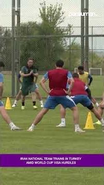 Iran begin Turkey camp as squad prepares for World Cup visa process | Paraluman News
