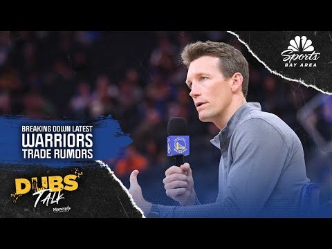 Dubs Talk: Breaking down latest Warriors trade rumors, roster implications | NBC Sports Bay Area