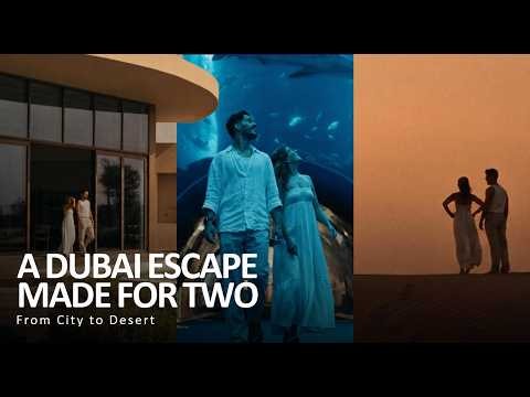 A Dubai Escape Made for Two | From City to Desert​