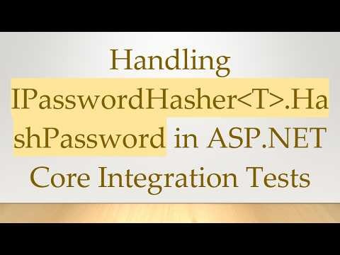 Handling IPasswordHasher T .HashPassword in ASP.NET Core Integration Tests