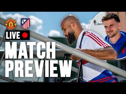 Manchester United v Atletico Madrid | Match Preview | Man Utd Pre-Season 2026/27