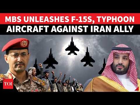 Angry MBS’ ‘BIGGEST STRIKE’ On Houthis; F-15 Jets, Typhoon Aircraft Launched to HAMMER Iran Ally
