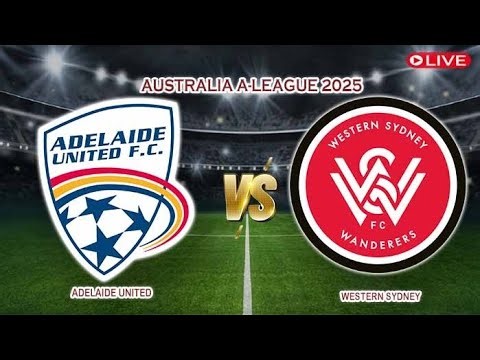 🔴Live Adelaide United Vs Western Sydney | Australia A-League 2025 | Live Score