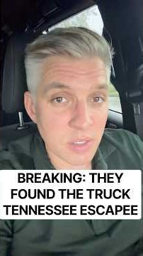 Breaking Tennessee escapee - they found the truck!