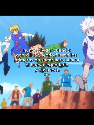 gon. killua. leorio fueron los primeros en saltar #paratiiiiiiiiiiiiiiiiiiiiiiiiiiiiiii #viral #killua #gon #hunterxhunter