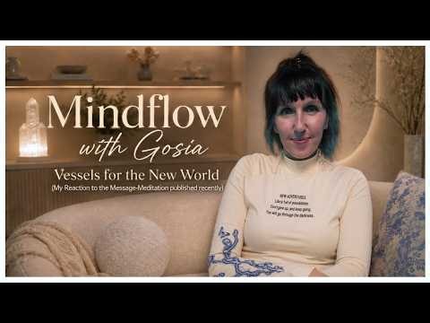 Be the Vessel for the World You Want to Experience - Mindflow with Gosia 2