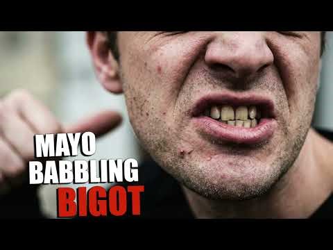 Mayo Babbling Bigot Tried To Deflect About This
