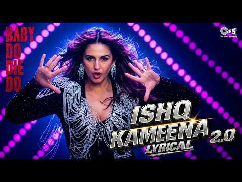 Ishq Kameena 2.0 - Lyrical | Baby Do Die Do | Huma, Rachit | Lijo, Anu | Sonu, Alka,Akasa,Mohsin,Dee