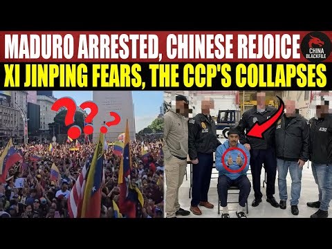 Maduro Arrested, Hope Spreads in China — Xi Shakes in Fear, Is the CCP’s Countdown Finally Starting?