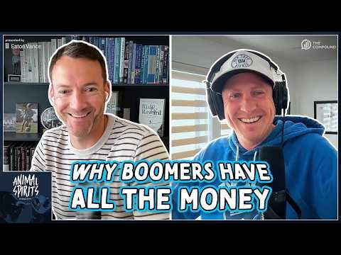 Why Baby Boomers Have All the Money | Animal Spirits 488