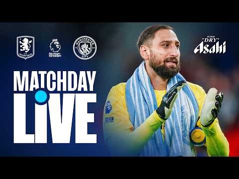 MATCHDAY LIVE! Aston Villa v Man City | Premier League