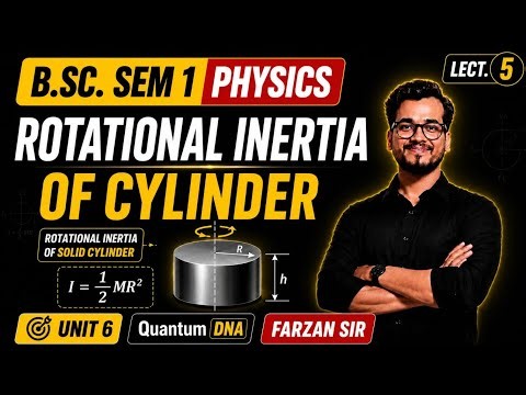 B.Sc. Sem 1 Physics Rotational Inertia of Solid Cylinder Mathematical Physics & Newtonian Mechanics 