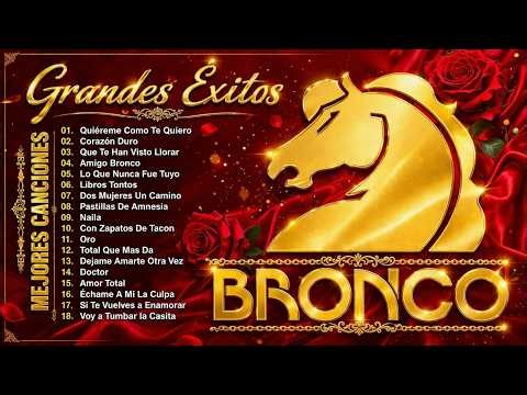 Grupo Bronco Viejitas Pero Bonitas 💙 Grupo Bronco Éxitos Sus Mejores Canciones Inolvidables