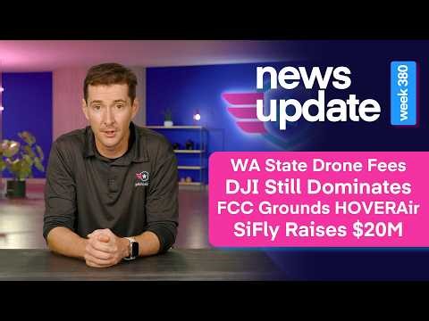 Drone News: WA State Drone Fees, DJI Still Dominates, FCC Tightens Certification, SiFly Raises $20M
