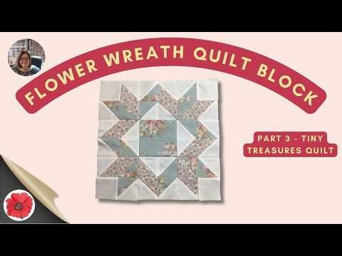 Learn How to Make the Flower Wreath Quilt Block | The Tilda Tiny Treasures Quilt (Part3)