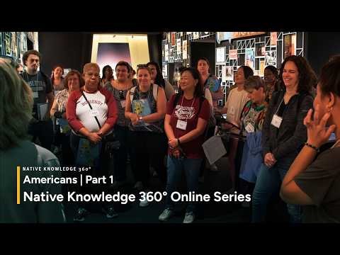 Native Knowledge 360° Online Series | Americans Part 1