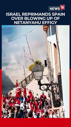 Israel Reprimands Spain After Netanyahu Effigy Burned in Public Protest | World News | N18S