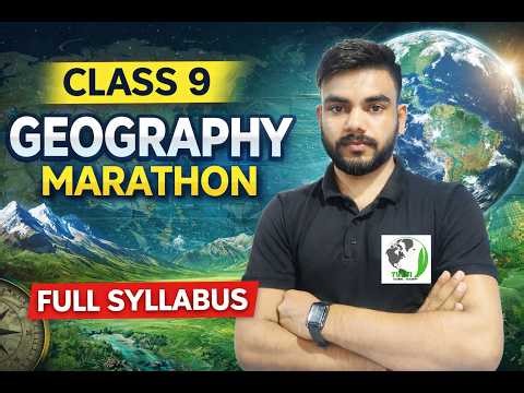 CLASS 9 SST GEOGRAPHY MARATHON | CLASS 9 COMPLETE GEOGRAPHY | 9TH COMPLETE GEOGRAPHY MARATHON |