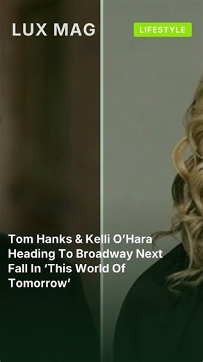 Tom Hanks & Kelli O’Hara Heading To Broadway Next Fall In ‘This World Of Tomorrow’ #shorts