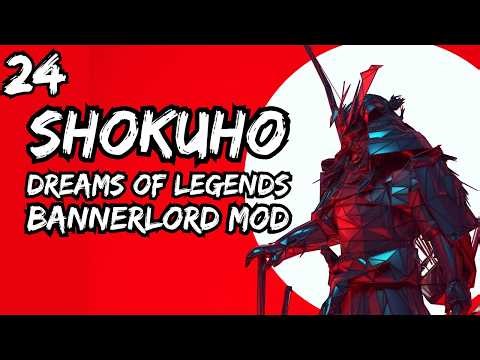 (A RACE AGAINST TIME) Shokuho: Dreams of Legends Part 24 Bannerlord Mod Gameplay