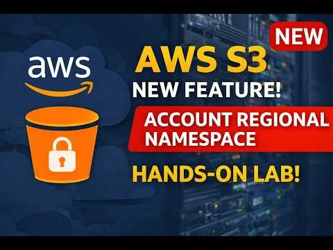AWS S3 New Feature Explained | Account Regional Namespace with Hands-On Lab